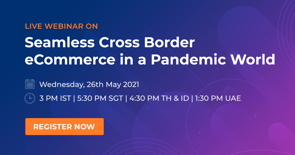 Webinar - Seamless Cross Border eCommerce in a Pandemic World